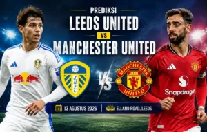 Prediksi Leeds United vs Manchester United 13 Agustus 2026